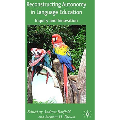 Reconstructing Autonomy in Language Education: Inquiry and Innovation [Hardcover]