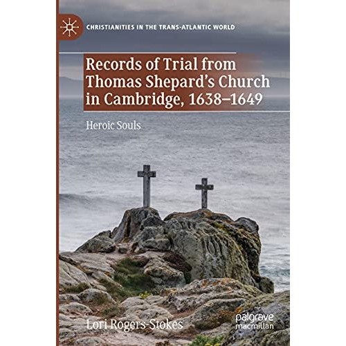 Records of Trial from Thomas Shepards Church in Cambridge, 16381649: Heroic So [Paperback]