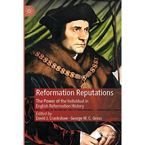 Reformation Reputations: The Power of the Individual in English Reformation Hist [Paperback]