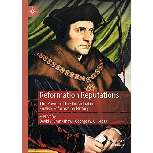 Reformation Reputations: The Power of the Individual in English Reformation Hist [Hardcover]