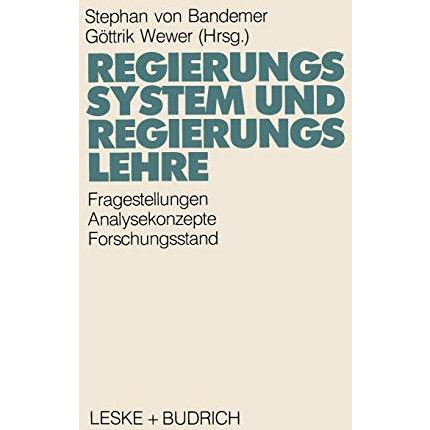 Regierungssystem und Regierungslehre: Fragestellungen, Analysekonzepte und Forsc [Paperback]