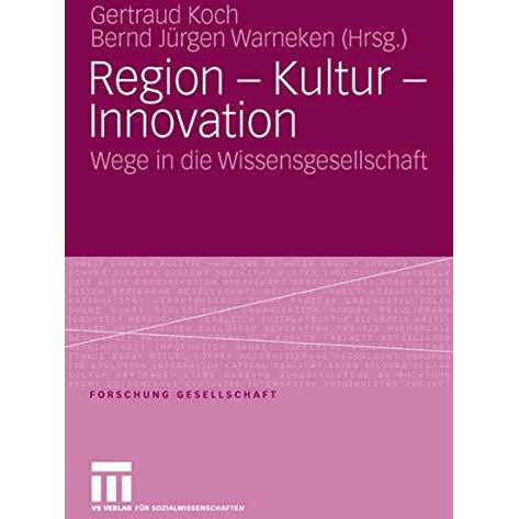 Region - Kultur - Innovation: Wege in die Wissensgesellschaft [Paperback]