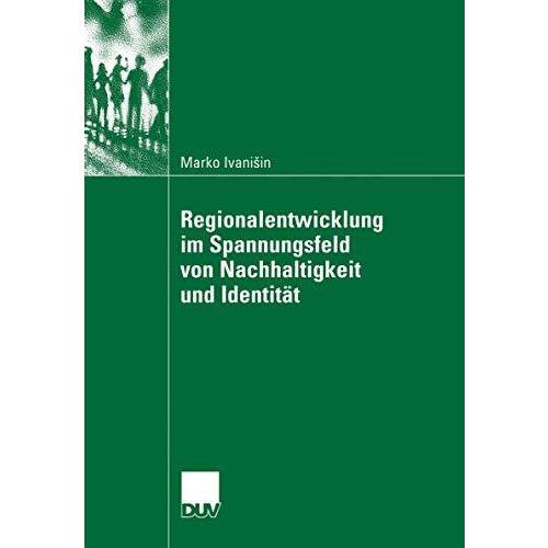 Regionalentwicklung im Spannungsfeld von Nachhaltigkeit und Identit?t [Paperback]