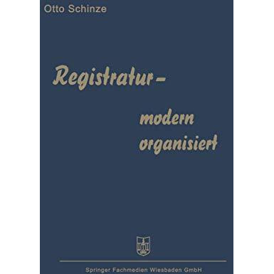 Registratur  modern organisiert: Fortschrittliche Schriftgutablage und B?roorga [Paperback]