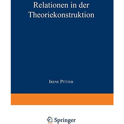 Relationen in der Theoriekonstruktion: Modellvergleich und Analyse der Konstrukt [Paperback]