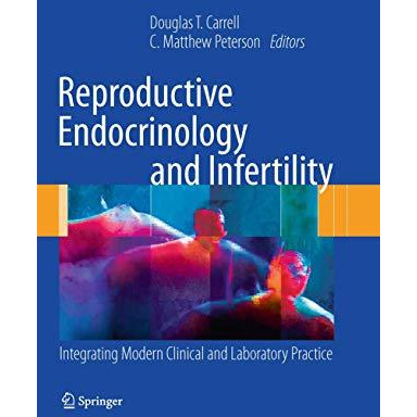 Reproductive Endocrinology and Infertility: Integrating Modern Clinical and Labo [Paperback]