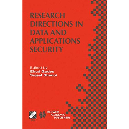 Research Directions in Data and Applications Security: IFIP TC11 / WG11.3 Sixtee [Hardcover]