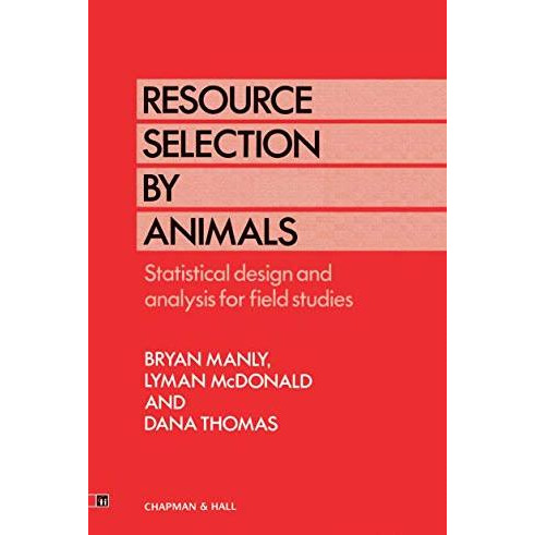 Resource Selection by Animals: Statistical design and analysis for field studies [Hardcover]