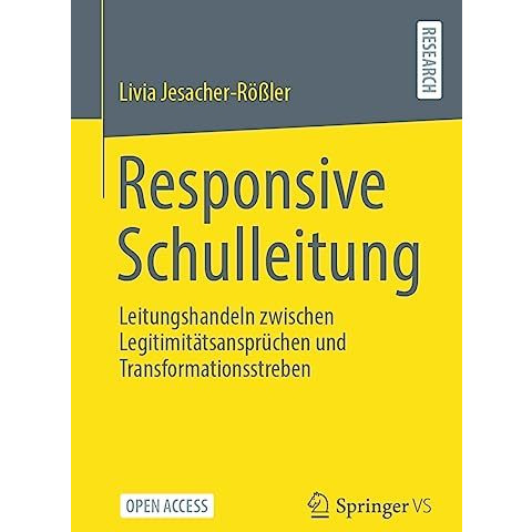 Responsive Schulleitung: Leitungshandeln zwischen Legitimit?tsanspr?chen und Tra [Paperback]