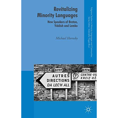 Revitalizing Minority Languages: New Speakers of Breton, Yiddish and Lemko [Hardcover]