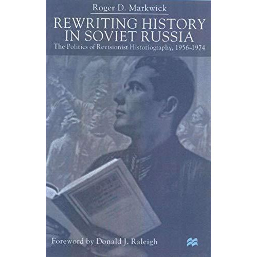 Rewriting History in Soviet Russia: The Politics of Revisionist Historiography 1 [Hardcover]