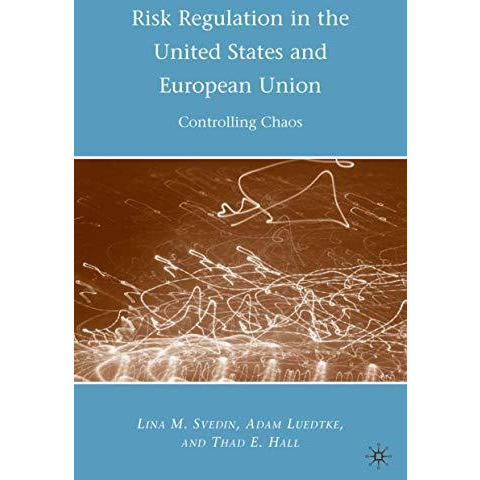 Risk Regulation in the United States and European Union: Controlling Chaos [Hardcover]