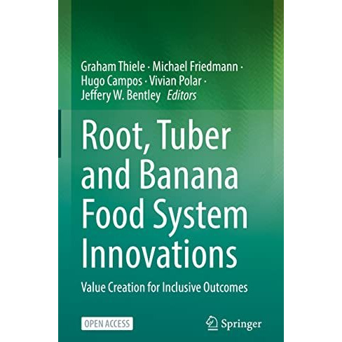 Root, Tuber and Banana Food System Innovations: Value Creation for Inclusive Out [Hardcover]