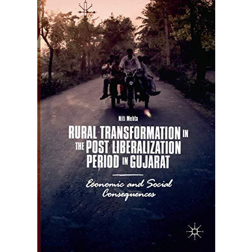 Rural Transformation in the Post Liberalization Period in Gujarat: Economic and  [Paperback]