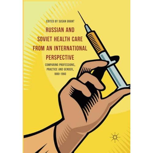 Russian and Soviet Health Care from an International Perspective: Comparing Prof [Paperback]