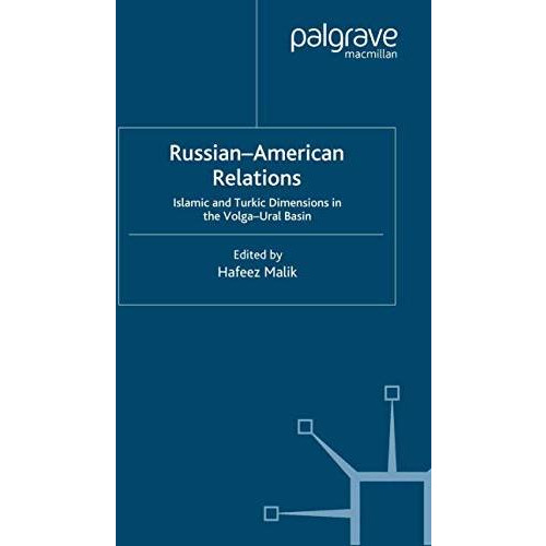 Russian-American Relations: Islamic and Turkic Dimensions in the Volga-Ural Basi [Hardcover]