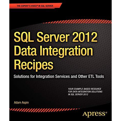 SQL Server 2012 Data Integration Recipes: Solutions for Integration Services and [Paperback]