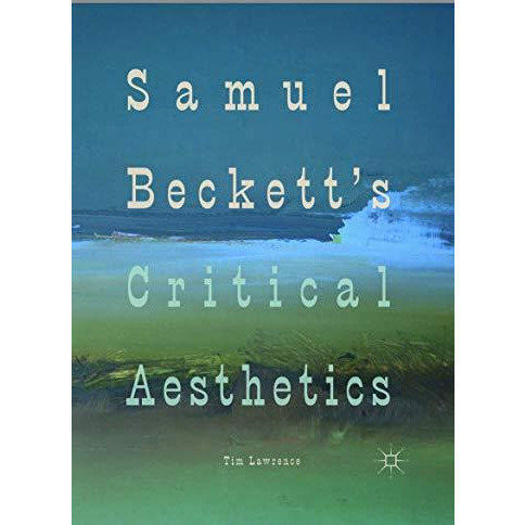 Samuel Beckett's Critical Aesthetics [Paperback]