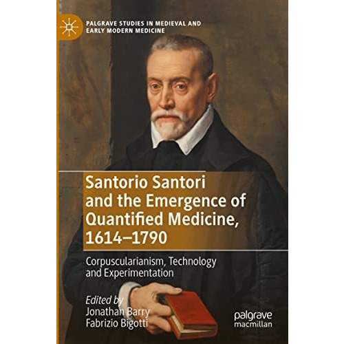 Santorio Santori and the Emergence of Quantified Medicine, 1614-1790: Corpuscula [Paperback]