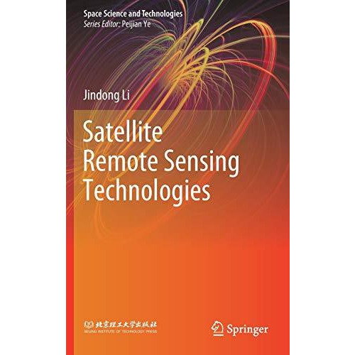 Satellite Remote Sensing Technologies [Hardcover]