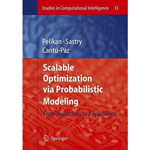 Scalable Optimization via Probabilistic Modeling: From Algorithms to Application [Paperback]