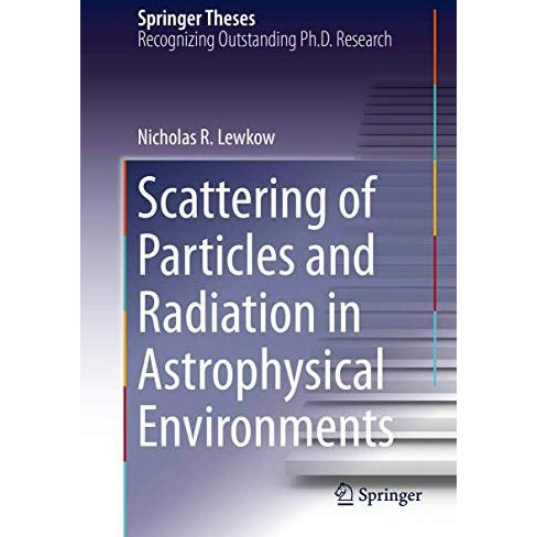 Scattering of Particles and Radiation in Astrophysical Environments [Hardcover]