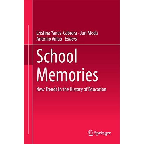 School Memories: New Trends in the History of Education [Hardcover]