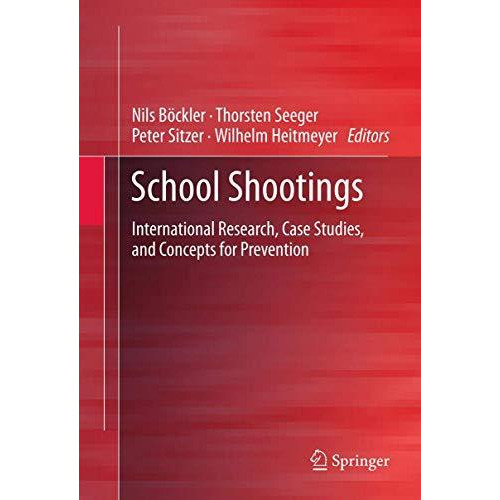 School Shootings: International Research, Case Studies, and Concepts for Prevent [Paperback]