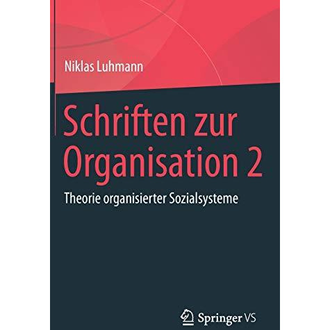 Schriften zur Organisation 2: Theorie organisierter Sozialsysteme [Hardcover]