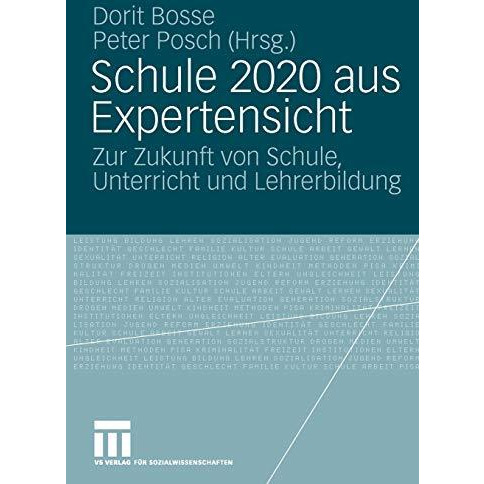 Schule 2020 aus Expertensicht: Zur Zukunft von Schule, Unterricht und Lehrerbild [Paperback]