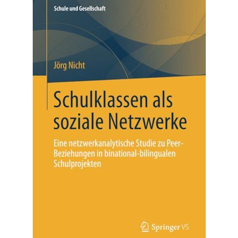 Schulklassen als soziale Netzwerke: Eine netzwerkanalytische Studie zu Peer-Bezi [Paperback]