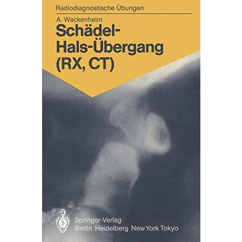 Sch?del-Hals-?bergang (RX, CT): 158 diagnostische ?bungen f?r Studenten und prak [Paperback]