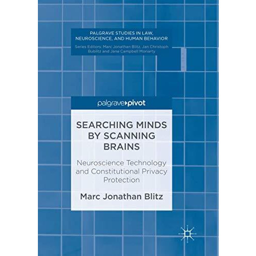 Searching Minds by Scanning Brains: Neuroscience Technology and Constitutional P [Paperback]