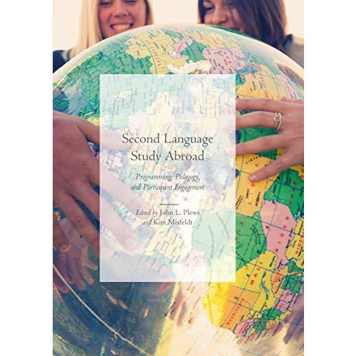 Second Language Study Abroad: Programming, Pedagogy, and Participant Engagement [Paperback]