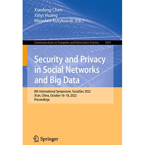 Security and Privacy in Social Networks and Big Data: 8th International Symposiu [Paperback]