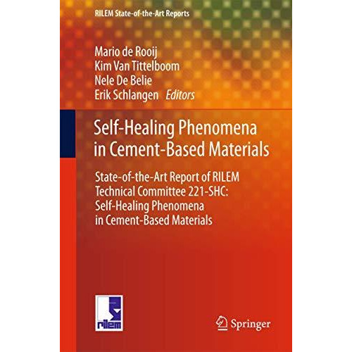 Self-Healing Phenomena in Cement-Based Materials: State-of-the-Art Report of RIL [Paperback]