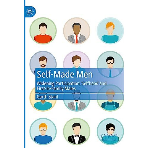 Self-Made Men: Widening Participation, Selfhood and First-in-Family Males [Paperback]