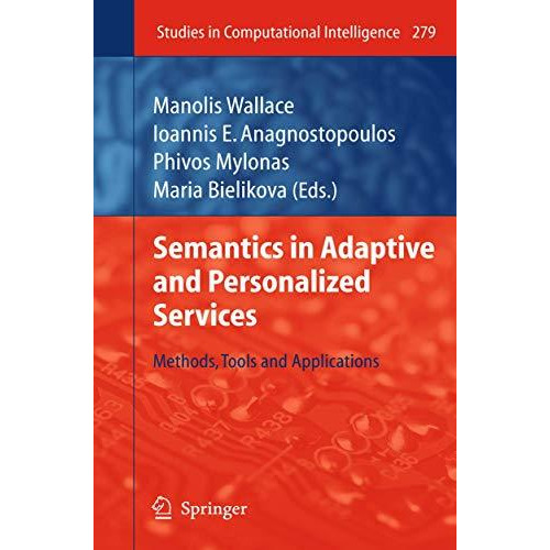 Semantics in Adaptive and Personalized Services: Methods, Tools and Applications [Hardcover]