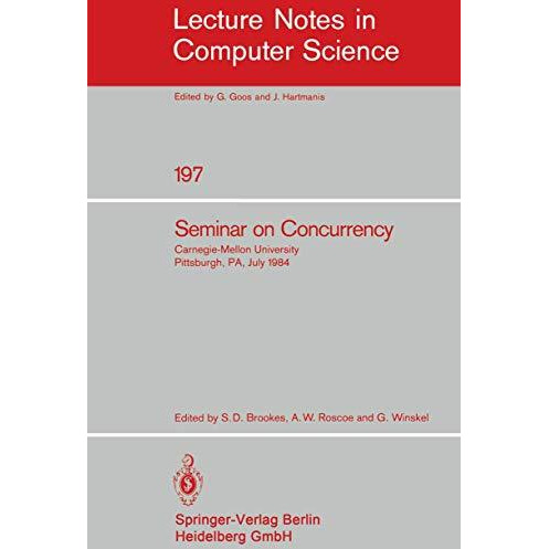 Seminar on Concurrency: Carnegie-Mellon University Pittsburgh, PA, July 9-11, 19 [Paperback]