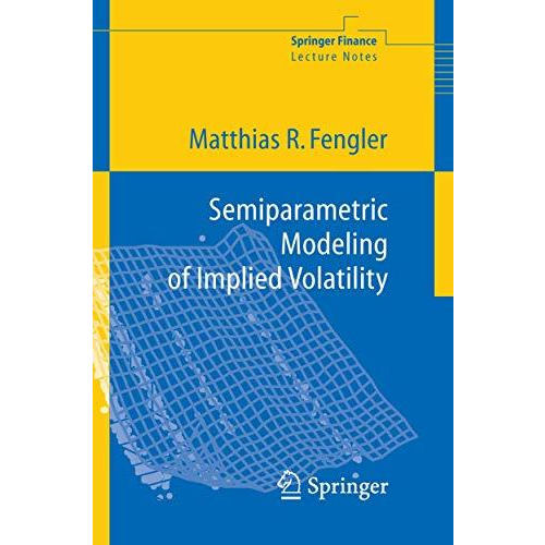 Semiparametric Modeling of Implied Volatility [Paperback]