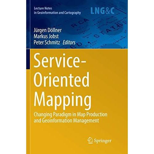 Service-Oriented Mapping: Changing Paradigm in Map Production and Geoinformation [Paperback]