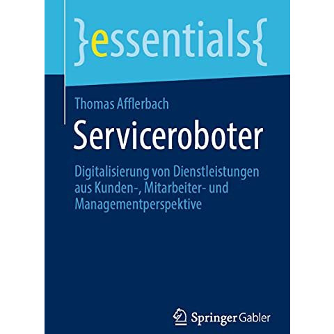 Serviceroboter: Digitalisierung von Dienstleistungen aus Kunden-, Mitarbeiter- u [Paperback]