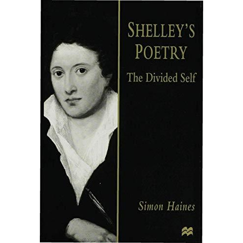 Shelley's Poetry: The Divided Self [Hardcover]