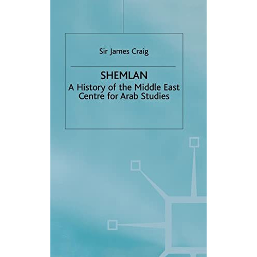 Shemlan: A History of the Middle East Centre for Arab Studies [Hardcover]