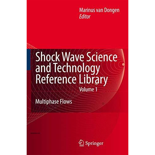 Shock Wave Science and Technology Reference Library, Vol. 1: Multiphase Flows I [Hardcover]