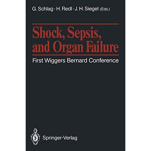 Shock, Sepsis, and Organ Failure: First Wiggers Bernard Conference [Paperback]