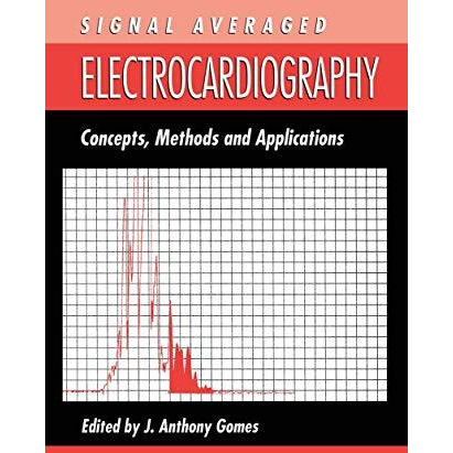 Signal Averaged Electrocardiography: Concepts, Methods and Applications [Paperback]