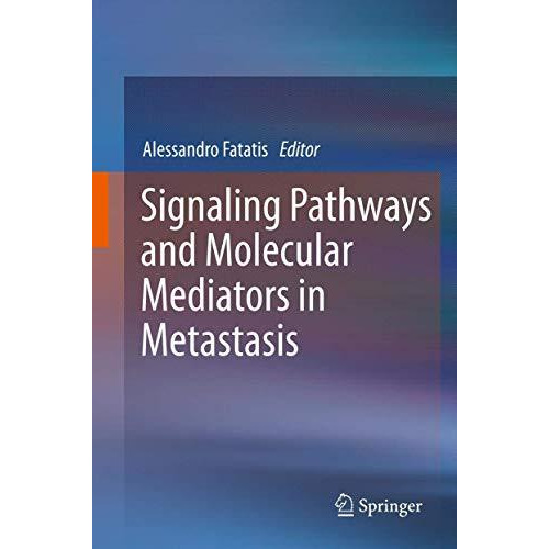 Signaling Pathways and Molecular Mediators in Metastasis [Paperback]