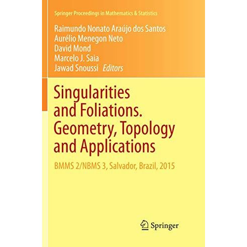 Singularities and Foliations. Geometry, Topology and Applications: BMMS 2/NBMS 3 [Paperback]