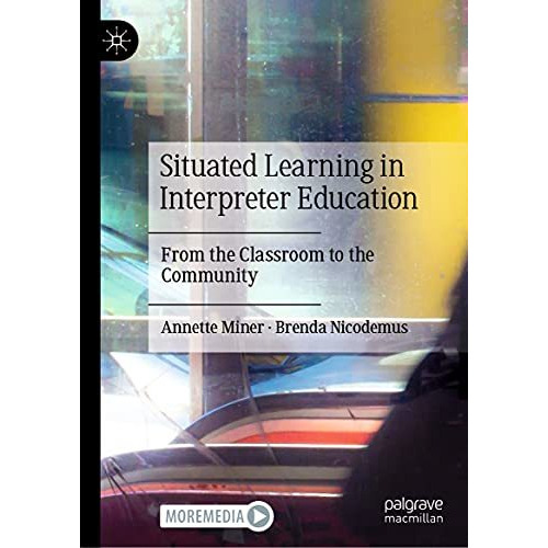 Situated Learning in Interpreter Education: From the Classroom to the Community [Hardcover]